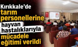 Kırıkkale’de tarım personellerine hayvan hastalıklarıyla mücadele eğitimi verildi