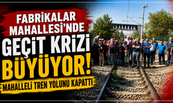 Fabrikalar Mahallesi’nde geçit krizi büyüyor! Mahalleli tren yolunu kapattı