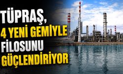 Tüpraş, 4 yeni gemiyle filosunu güçlendiriyor