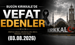 Kırıkkale'de bugün vefat edenler 03.08.2026