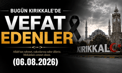 Kırıkkale'de bugün vefat edenler 06.08.2026