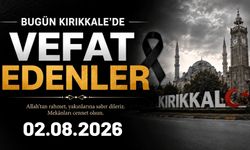 Kırıkkale'de bugün vefat edenler 02.08.2026
