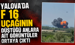 Yalova'da F 16 uçağının düştüğü anlara ait görüntüler ortaya çıktı