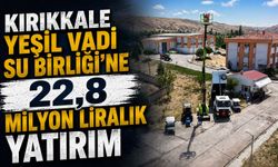 Kırıkkale Yeşil Vadi Su Birliği’ne 22,8 Milyon liralık yatırım