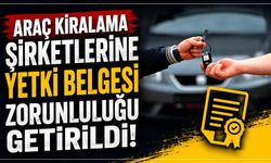Araç kiralama şirketlerine yetki belgesi zorunluluğu getirildi
