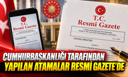 Cumhurbaşkanlığı tarafından yapılan atamalar, Resmi Gazete'de yayımlandı