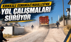 Kırıkkale Osmangazi Mahallesi’nde Yol Çalışmaları Sürüyor