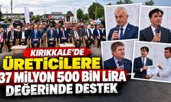Kırıkkale’de üreticilere 37 milyon 500 bin lira değerinde destek