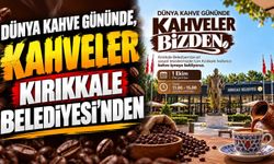 Dünya Kahve Gününde, kahveler Kırıkkale Belediyesi’nden