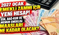 2027 Ocak emekli zammı için yeni hesap! SSK, Bağ-Kur ve memur emeklisi maaşları ne kadar olacak?