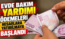 Evde Bakım Yardımı ödemeleri hesaplara yatırılmaya başlandı