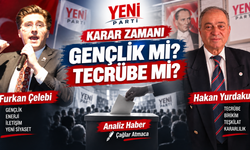 Yeni Parti’de Karar Zamanı;  Gençlik mi? Tecrübe mi?
