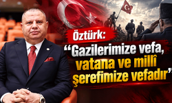 Öztürk: “Gazilerimize vefa, vatana ve millî şerefimize vefadır”