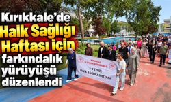 Kırıkkale’de Halk Sağlığı Haftası'nda farkındalık yürüyüşü