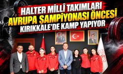 Halter Millî Takımları Avrupa Şampiyonası öncesi Kırıkkale’de kamp yapıyor