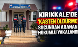Kırıkkale'de 'kasten öldürme' suçundan aranan hükümlü yakalandı