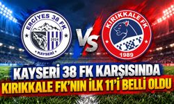 Erciyes 38 FK karşısında Kırıkkale FK’nın ilk 11’i belli oldu