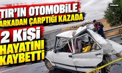 TIR’ın otomobile arkadan çarptığı kazada 2 kişi hayatını kaybetti