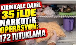 Kırıkkale dahil 35 ilde narkotik operasyon: 172 tutuklama