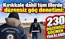 Kırıkkale dahil tüm illerde düzensiz göç denetimi: 230 düzensiz göçmen yakalandı