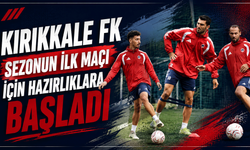 Kırıkkale FK Sezonun İlk Maçı İçin Hazırlıklara Başladı