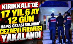 Kırıkkale’de 17 yıl 6 ay 12 gün hapis cezası bulunan cezaevi firarisi yakalandı