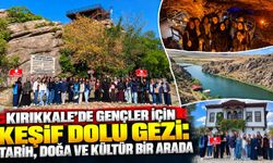 Kırıkkale’de gençler için keşif dolu gezi: Tarih, doğa ve kültür bir arada
