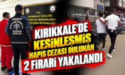 Kırıkkale’de kesinleşmiş hapis cezası bulunan 2 firari yakalandı