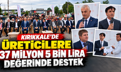 Kırıkkale’de üreticilere 37 milyon 5 bin lira değerinde destek
