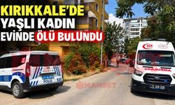Kırıkkale’de yaşlı kadın evinde ölü bulundu