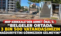 MHP Kırıkkale’den Ahmet Önal’a: “Belgeler ortada, 3 bin 500 vatandaşımızın mağduriyetini görmezden gelmeyin!”