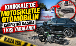 Kırıkkale’de motosikletle otomobilin çarpıştığı kazada 1 kişi yaralandı
