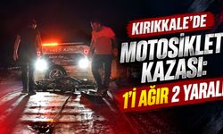 Kırıkkale’de motosiklet kazası: 1’i ağır 2 yaralı