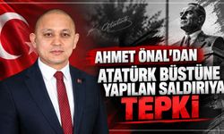Ahmet Önal’dan Atatürk büstüne yapılan saldırıya tepki