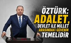 Öztürk: Adalet, devlet ile millet arasındaki güvenin temelidir