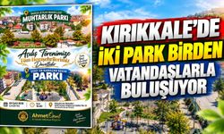 Kırıkkale’de iki park birden vatandaşlarla buluşuyor