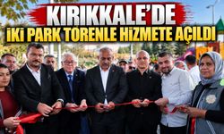 Kırıkkale’de iki park törenle hizmete açıldı
