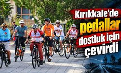 Kırıkkale’de pedallar dostluk için çevirdi