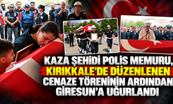 Kaza şehidi polis memuru, Kırıkkale’de düzenlenen cenaze töreninin ardından Giresun’a uğurlandı