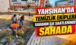 Yahşihan’da temizlik ekipleri sabahın ilk saatlerinde sahada