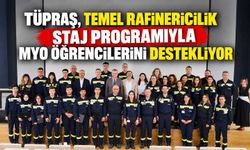 Tüpraş, Temel Rafinericilik Staj Programıyla MYO öğrencilerini destekliyor