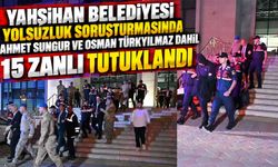 Yahşihan Belediyesi yolsuzluk soruşturmasında Ahmet Sungur ve Osman Türkyılmaz dahil 15 zanlı tutuklandı