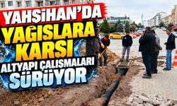 Yahşihan’da yağışlara karşı altyapı çalışmaları sürüyor