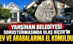 Yahşihan Belediyesi soruşturmasında Ulaş Biçer'in ev ve arabalarına el konuldu