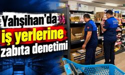 Yahşihan’da iş yerlerine zabıta denetimi