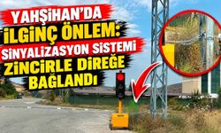 Yahşihan’da ilginç önlem: Sinyalizasyon sistemi zincirle direğe bağlandı