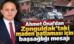 Ahmet Önal’dan Zonguldak’taki maden patlaması için başsağlığı mesajı