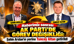 Haberimiz sonrası AK Parti’de görev değişikliği: Şahin Arslan’ın yerine Tuncay Altan getirildi