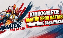 Kırıkkale’de Amatör Spor Haftası yürüyüşle başlayacak