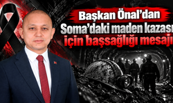 Başkan Önal’dan Soma’daki maden kazası için başsağlığı mesajı